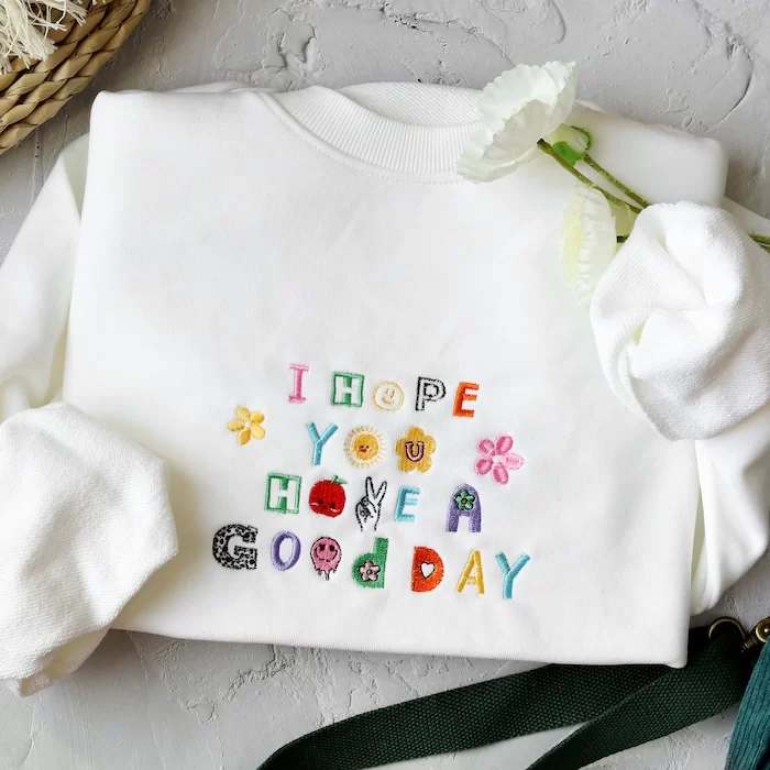 I Hope You Have A Good Day Embroidered Sweatshirt